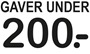 Gaver under 200